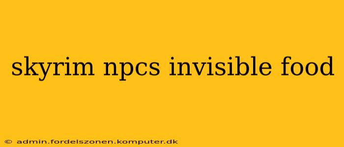 skyrim npcs invisible food