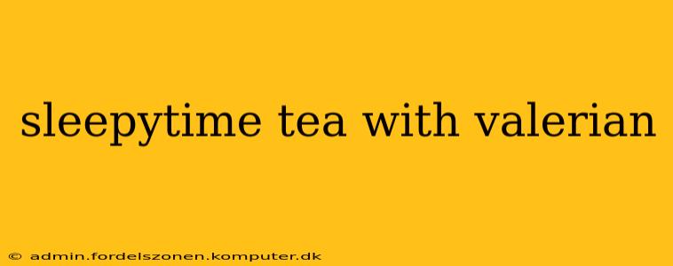 sleepytime tea with valerian