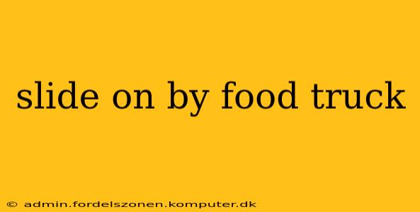 slide on by food truck