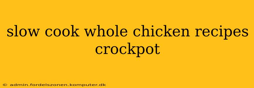 slow cook whole chicken recipes crockpot