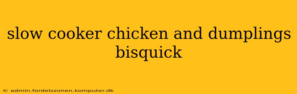 slow cooker chicken and dumplings bisquick