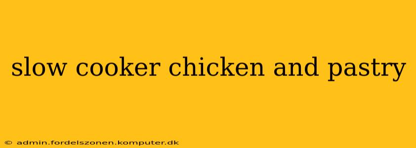 slow cooker chicken and pastry