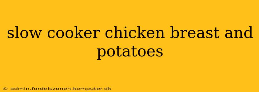 slow cooker chicken breast and potatoes