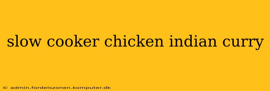 slow cooker chicken indian curry