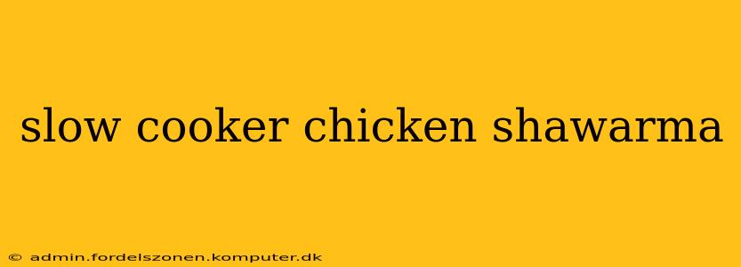 slow cooker chicken shawarma
