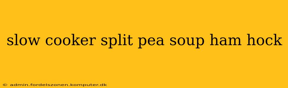 slow cooker split pea soup ham hock