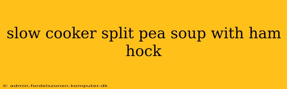 slow cooker split pea soup with ham hock