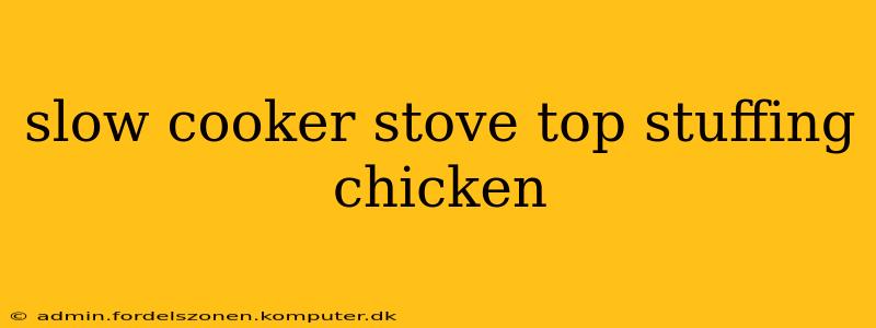slow cooker stove top stuffing chicken