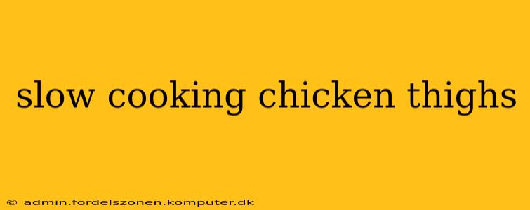 slow cooking chicken thighs