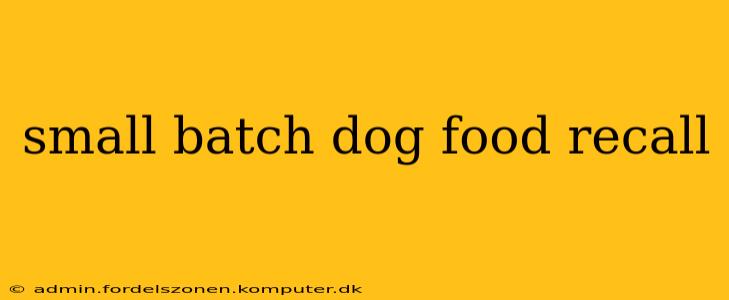 small batch dog food recall