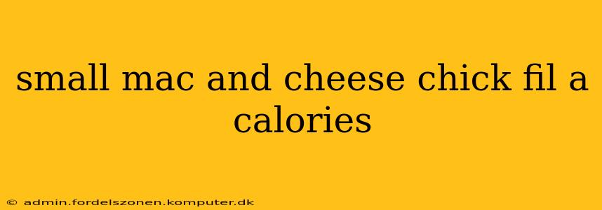 small mac and cheese chick fil a calories