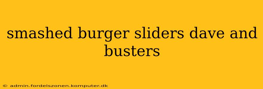 smashed burger sliders dave and busters