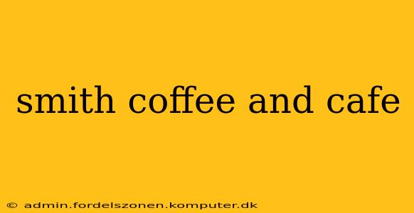 smith coffee and cafe
