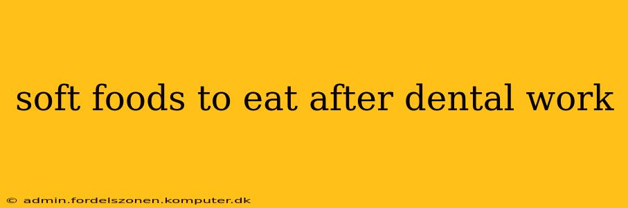 soft foods to eat after dental work