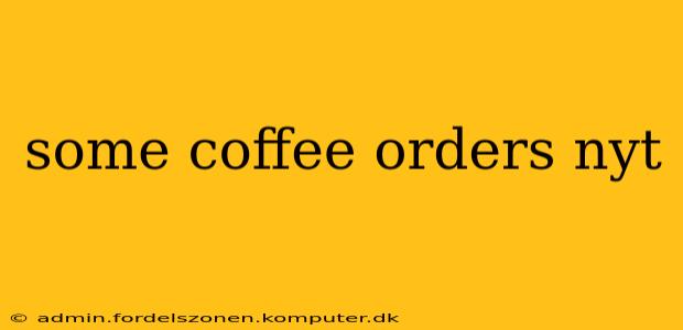 some coffee orders nyt