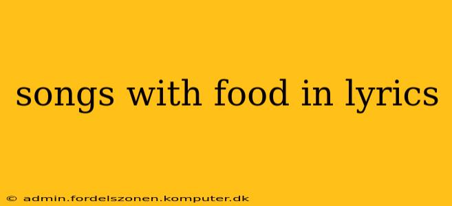 songs with food in lyrics