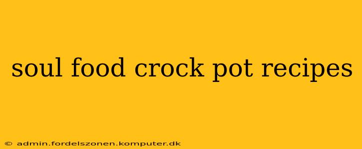 soul food crock pot recipes