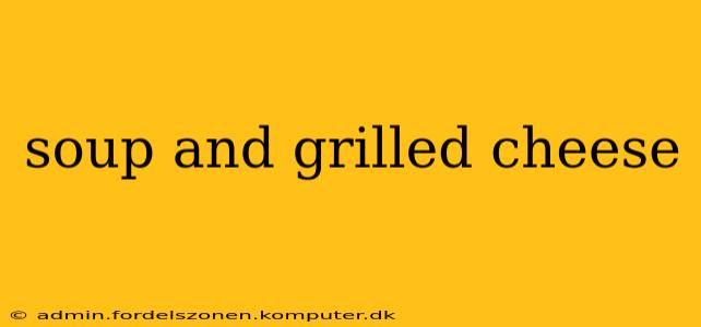 soup and grilled cheese