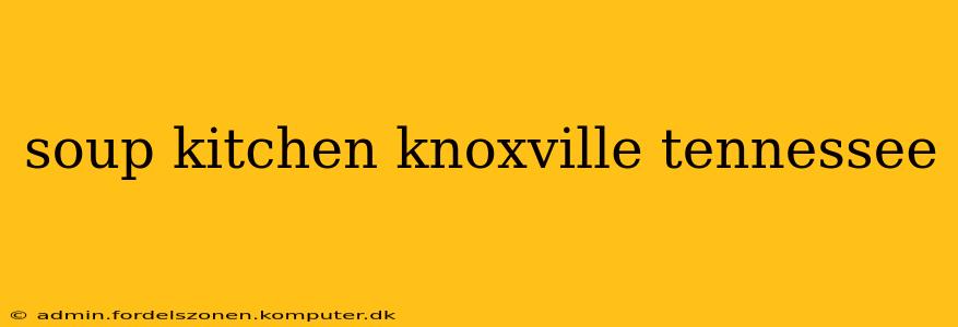 soup kitchen knoxville tennessee