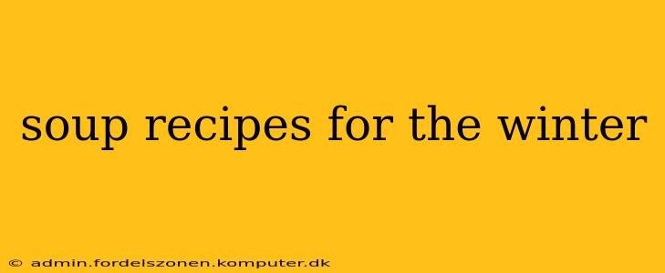 soup recipes for the winter