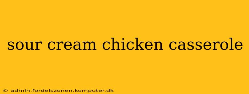 sour cream chicken casserole