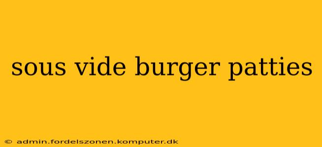 sous vide burger patties