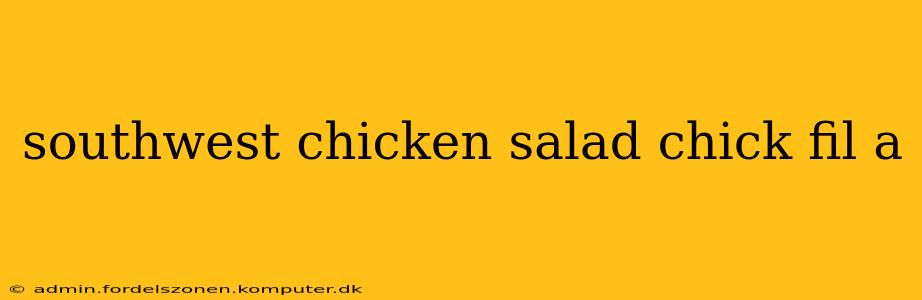 southwest chicken salad chick fil a