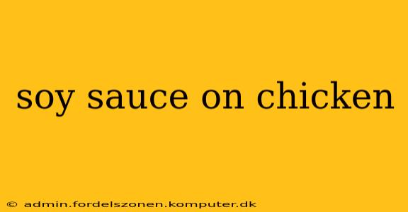 soy sauce on chicken