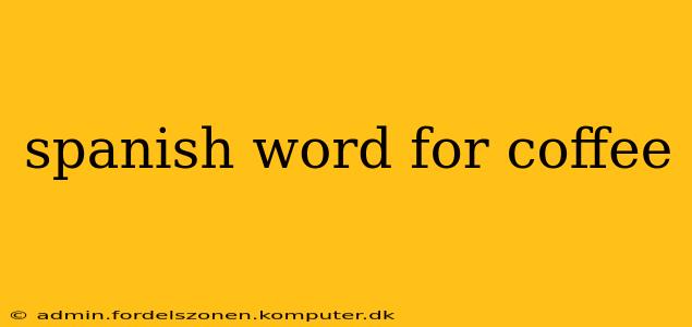 spanish word for coffee