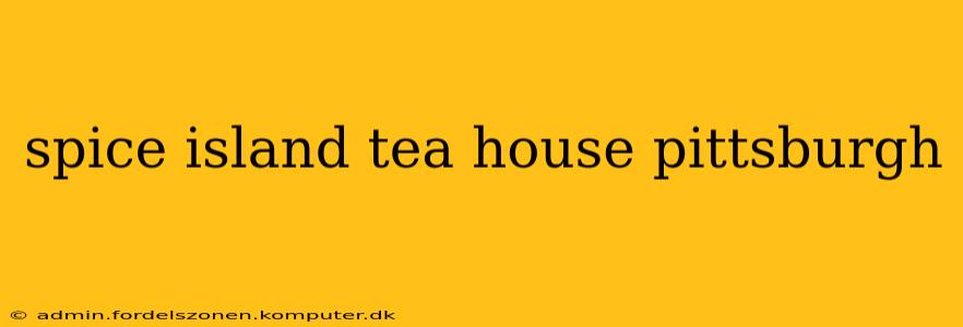 spice island tea house pittsburgh