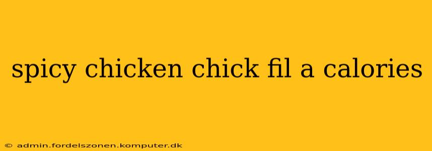 spicy chicken chick fil a calories