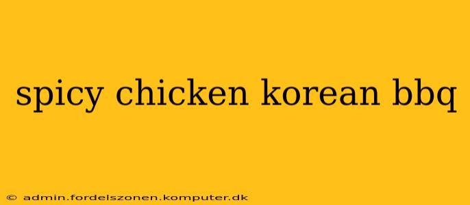 spicy chicken korean bbq