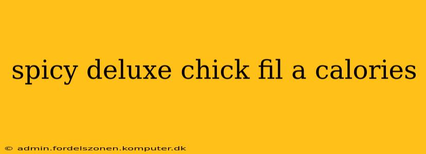 spicy deluxe chick fil a calories