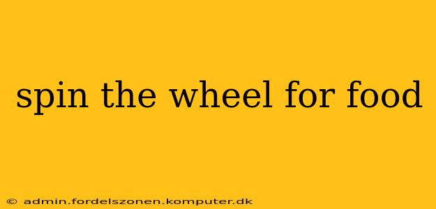 spin the wheel for food