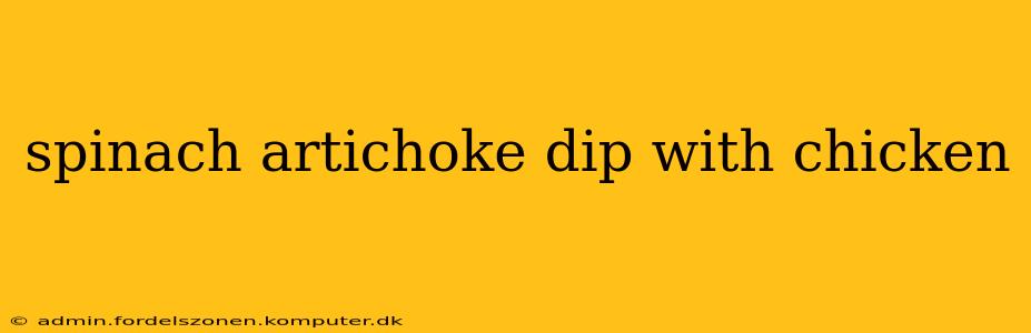 spinach artichoke dip with chicken