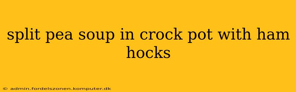 split pea soup in crock pot with ham hocks
