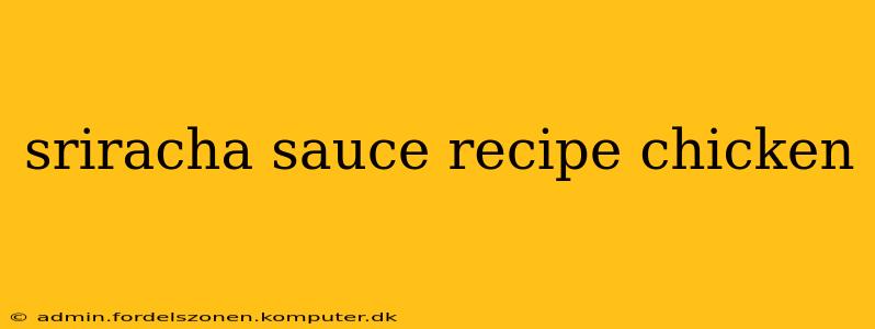 sriracha sauce recipe chicken
