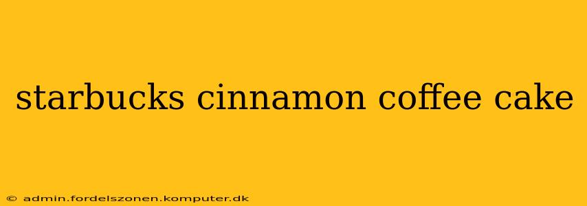 starbucks cinnamon coffee cake