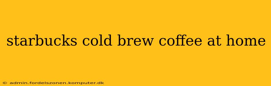 starbucks cold brew coffee at home