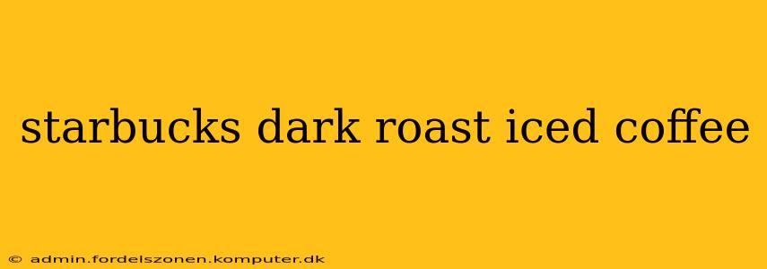 starbucks dark roast iced coffee