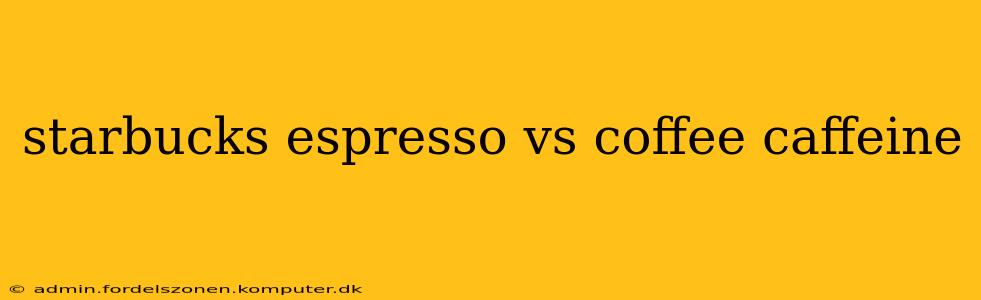 starbucks espresso vs coffee caffeine