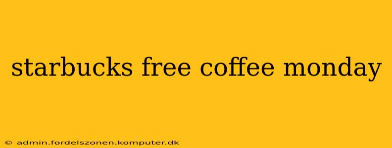 starbucks free coffee monday