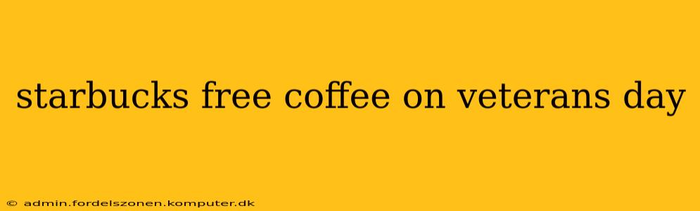 starbucks free coffee on veterans day