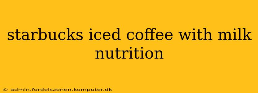 starbucks iced coffee with milk nutrition