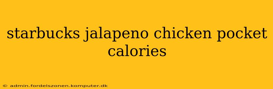 starbucks jalapeno chicken pocket calories