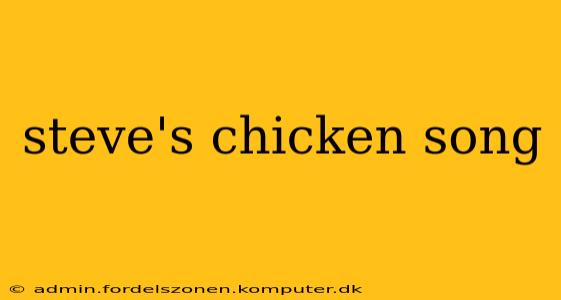 steve's chicken song