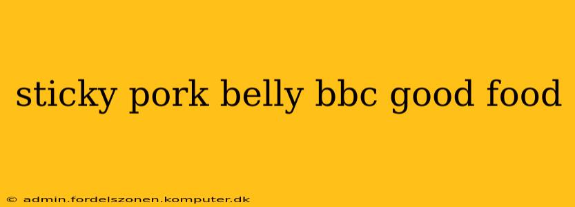sticky pork belly bbc good food