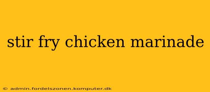 stir fry chicken marinade