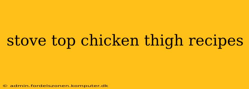 stove top chicken thigh recipes