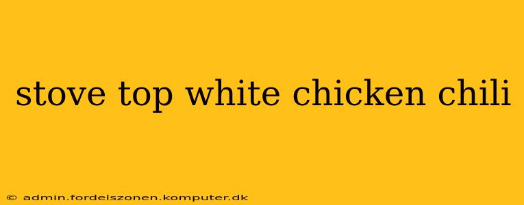 stove top white chicken chili